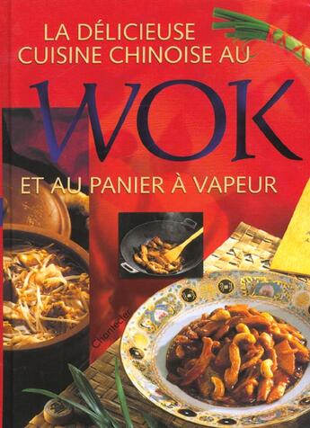 Couverture du livre « La Delicieuse Cuisine Chinoise Au Wok Et Au Panier A Vapeur » de Renate Buttner aux éditions Chantecler