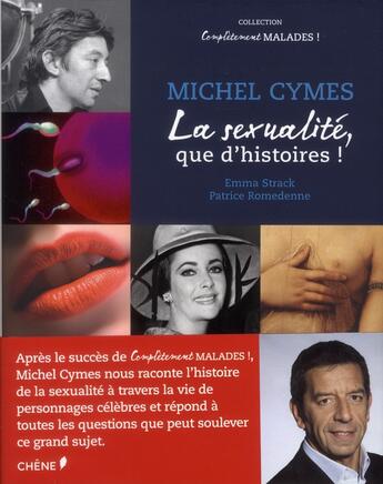 Couverture du livre « La sexualité, que d'histoires ! » de Michel Cymes et Emma Strack et Patrice Romedenne aux éditions Chene