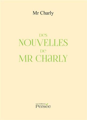 Couverture du livre « Des nouvelles de Mr charly » de Jeanne Charly aux éditions Persee