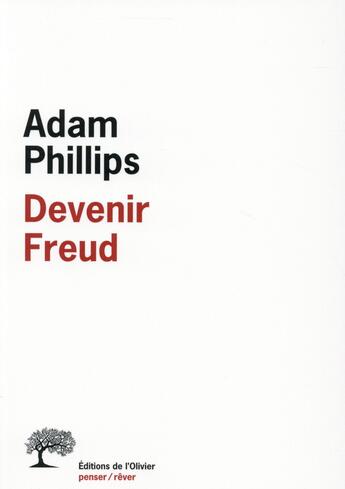 Couverture du livre « Devenir Freud ; biographie d'un déplacement » de Adam Phillips aux éditions Editions De L'olivier