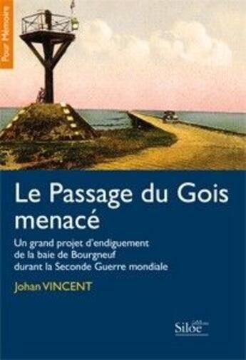 Couverture du livre « Le passage du Gois menacé » de Johan Vincent aux éditions Siloe