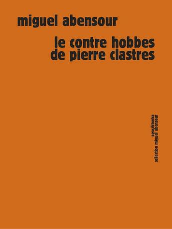 Couverture du livre « Le contre Hobbes de Pierre Clastres » de Miguel Abensour aux éditions Sens Et Tonka