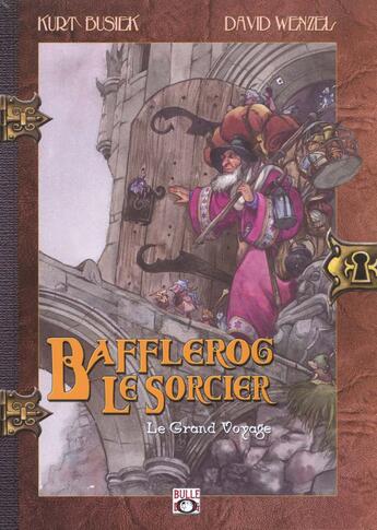 Couverture du livre « Bafflerog le sorcier t.1 ; le grand voyage » de David Wenzel et Kurt Busiek aux éditions Bulle Dog