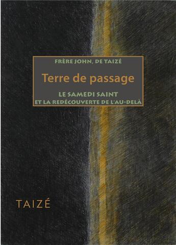 Couverture du livre « Terre de passage ; le samedi saint et la redécouverte de l'au-delà » de Frere John aux éditions Presses De Taize