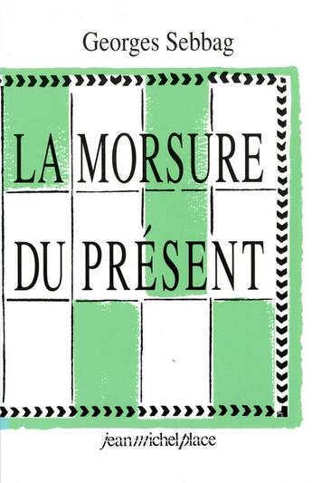 Couverture du livre « La morsure du présent » de Georges Sebbag aux éditions Nouvelles Editions Place