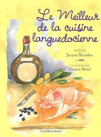 Couverture du livre « Le meilleur de la cuisine languedocienne » de Jacques Bernadou et Bretel Damien aux éditions Loubatieres
