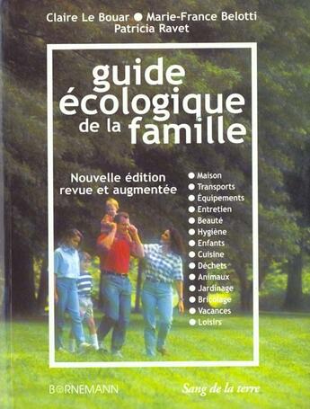 Couverture du livre « Le nouveau guide ecologique de la famille (2e édition) » de Claire Le Bouar et Marie-France Belotti et Patricia Ravet aux éditions Sang De La Terre