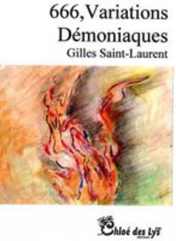 Couverture du livre « 666, variations démoniaques » de Gilles Saint-Laurent aux éditions Chloe Des Lys