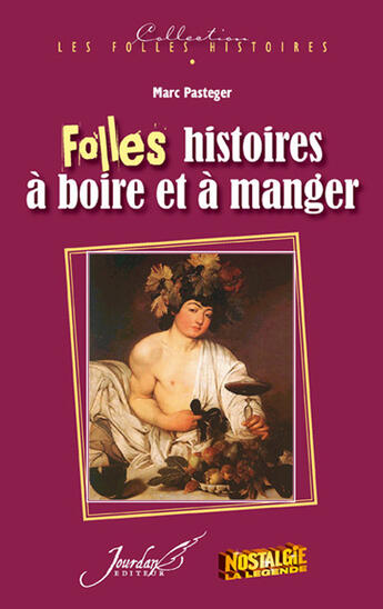 Couverture du livre « Folles histoires à boire et à manger » de Marc Pasteger aux éditions Jourdan