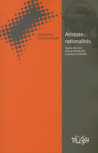 Couverture du livre « CAHIERS DE L'ERIAC Tome 1 : Aristote : rationalités » de Annie Hourcade et Rene Lefebvre aux éditions Pu De Rouen