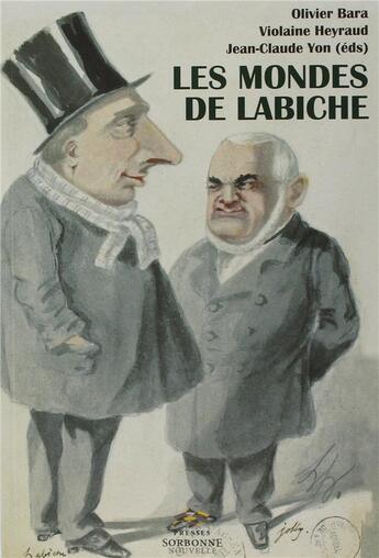 Couverture du livre « Les mondes de Labiche » de Olivier Bara et Violaine Heyraud et Jean-Claude Yon aux éditions Presses De La Sorbonne Nouvelle