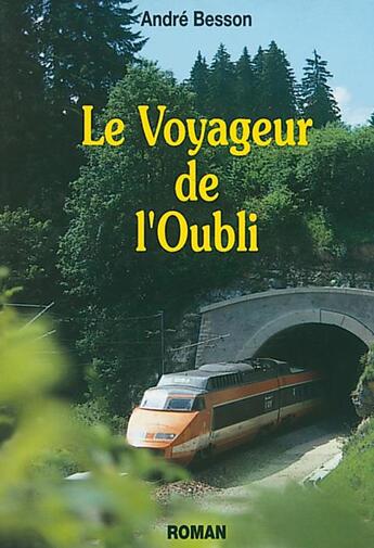 Couverture du livre « VOYAGEUR DE L'OUBLI (LE) » de Besson Andre aux éditions Mon Village