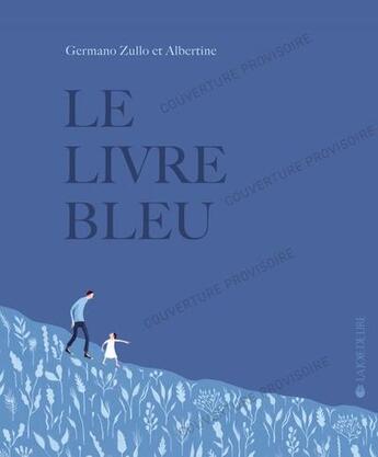 Couverture du livre « Le livre bleu » de Germano Zullo et Albertine aux éditions La Joie De Lire