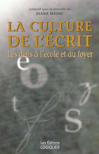 Couverture du livre « La culture de l'ecrit : les defis a l'ecole et au foyer » de Diana Masny aux éditions Logiques Quebec