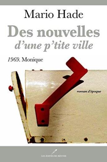 Couverture du livre « Des nouvelles d'une p'tite ville vol 3, 1969, monique » de Mario Hade aux éditions Les Editeurs Reunis