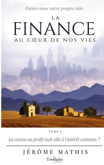 Couverture du livre « La finance au coeur de nos vies - t01 - la finance au coeur de nos vies - tome 1: la course au profi » de Jerome Mathis aux éditions Mathis