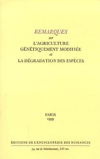 Couverture du livre « Remarques sur l'agriculture génétiquement modifiée et la dégradation des espèces » de  aux éditions Encyclopedie Des Nuisances