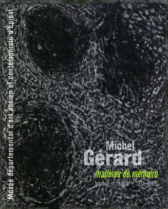 Couverture du livre « Michel Gérard ; matières de mémoire ; travaux sur papier 1975-2006 » de Deborah Frizell aux éditions Illustria