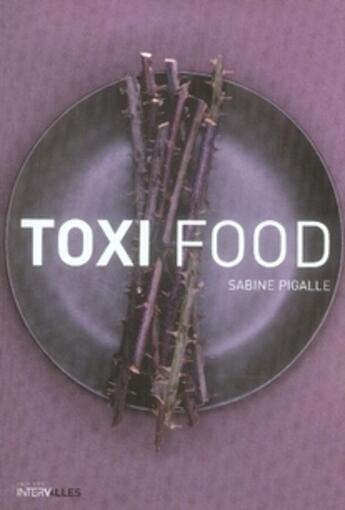 Couverture du livre « Toxi food » de Sabine Pigalle aux éditions Intervalles