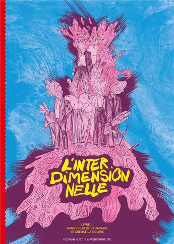 Couverture du livre « L'interdimensionnelle Tome 1 : Dans les plis du hasard, se creuse la colère » de Florian Huet aux éditions La Poinconneuse