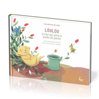 Couverture du livre « Loulou le lion qui aime la purée de poires » de Marianne Hefhaf aux éditions Llb Suisse