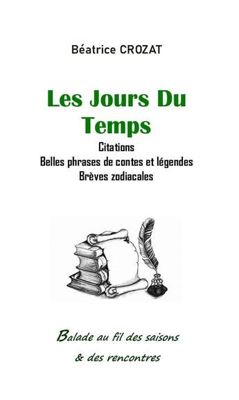 Couverture du livre « Les jours du temps : : Citations - Belles Phrases - Brèves zodiacales » de Beatrice Crozat aux éditions Les Jours Du Temps