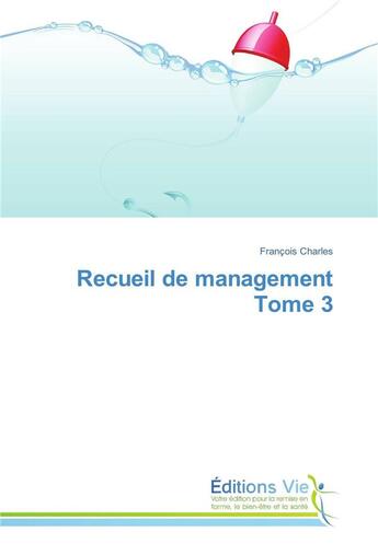 Couverture du livre « Recueil de management tome 3 » de Charles-F aux éditions Vie