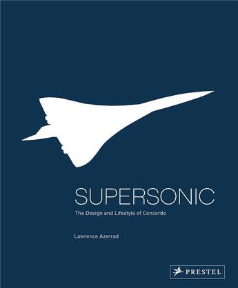 Couverture du livre « Supersonic design and lifestyle of concorde » de Azerrad Lawrence/Con aux éditions Prestel