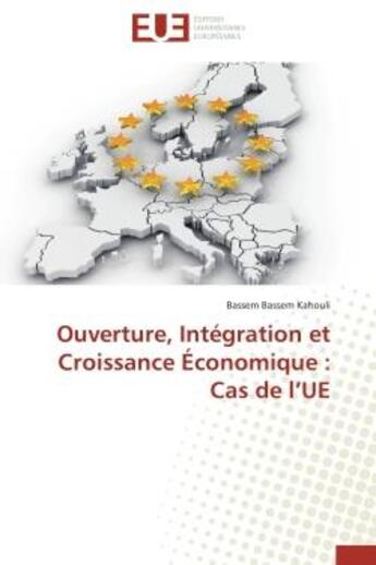 Couverture du livre « Ouverture, integration et croissance economique : cas de l ue » de Kahouli-B aux éditions Editions Universitaires Europeennes