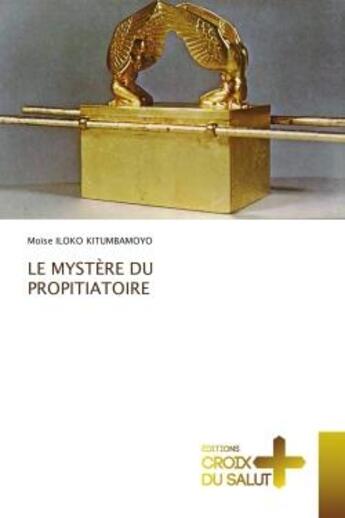 Couverture du livre « Le mystere du propitiatoire » de Iloko Kitumbamoyo M. aux éditions Croix Du Salut