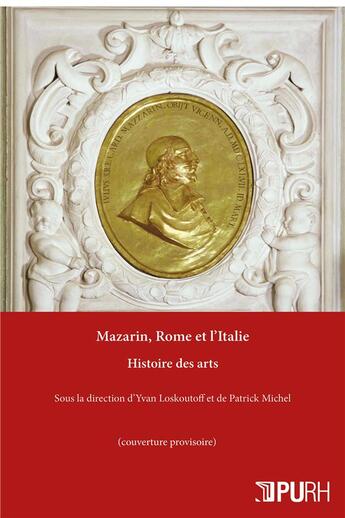 Couverture du livre « Mazarin, Rome et l'Italie : Histoire des arts » de Yvan Loskoutoff aux éditions Pu De Rouen