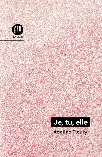 Couverture du livre « Je, tu, elle » de Adeline Fleury aux éditions Les Peregrines