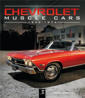 Couverture du livre « Chevrolet ; muscle cars ; 1955-1974 » de Mike Mueller aux éditions Etai