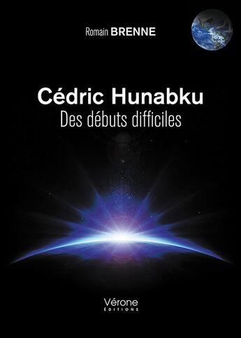 Couverture du livre « Cédric Hunabku ; des débuts difficiles » de Romain Brenne aux éditions Verone