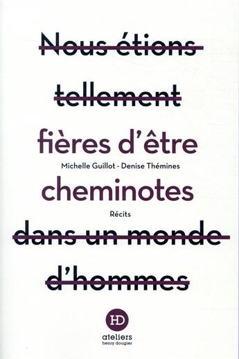 Couverture du livre « Fières d'être cheminotes » de Michelle Guillot et Denise Themines aux éditions Ateliers Henry Dougier