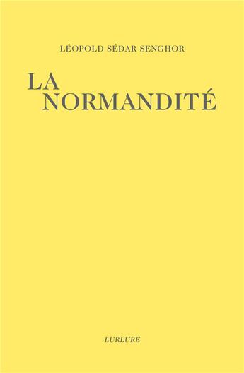 Couverture du livre « La Normandite » de Leopold Sedar Senghor aux éditions Lurlure