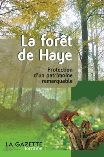 Couverture du livre « La forêt de Haye : protection d'un patrimoine remarquable » de Flore 54 aux éditions Chatel