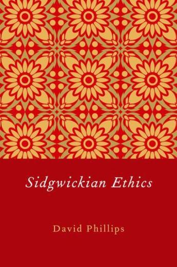 Couverture du livre « Sidgwickian Ethics » de David Phillips aux éditions Oxford University Press Usa