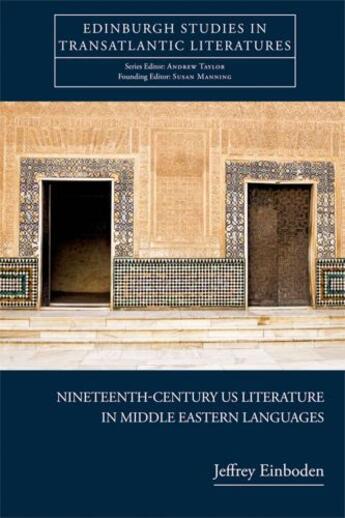 Couverture du livre « Nineteenth-Century US Literature in Middle Eastern Languages » de Einboden Jeffrey aux éditions Edinburgh University Press