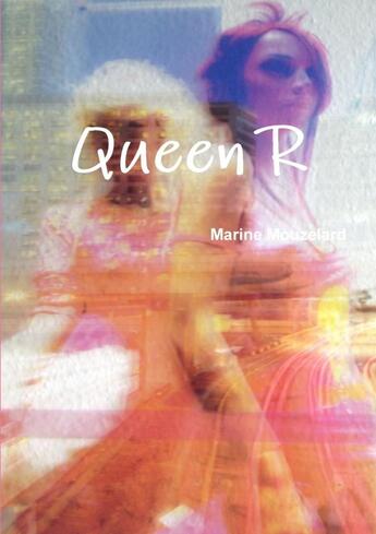 Couverture du livre « Queen R » de Marine Mouzelard aux éditions Lulu