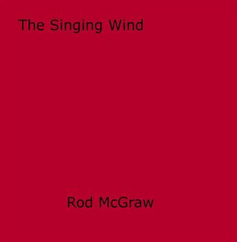 Couverture du livre « The Singing Wind » de Rod Mcgraw aux éditions Epagine