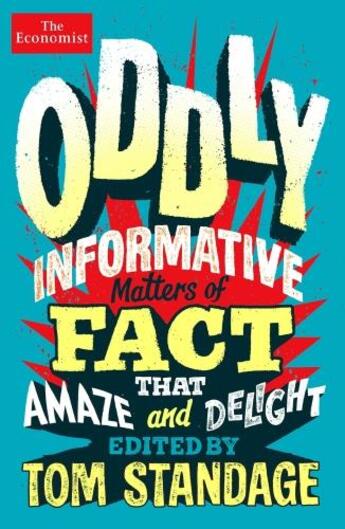 Couverture du livre « ODDLY INFORMATIVE - MATTERS OF FACT THAT AMAZE AND DELIGHT » de Tom Standage aux éditions Profile Books