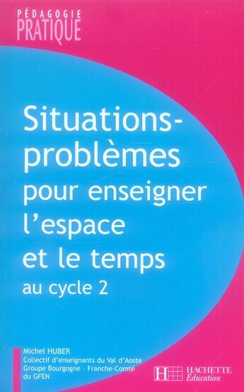 Couverture du livre « Situations - Problèmes pour enseigner l'espace et le temps au cycle 2 » de Michel Huber aux éditions Hachette Education