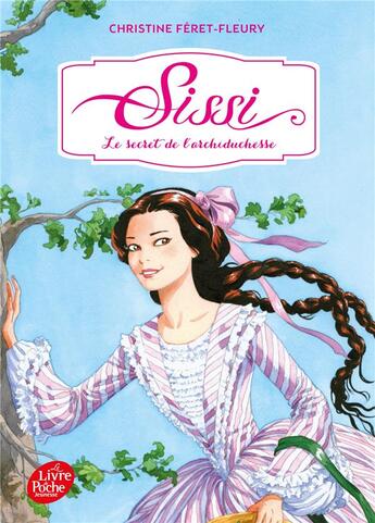 Couverture du livre « Sissi t.1 ; le secret de l'archiduchesse » de Christine Feret-Fleury aux éditions Le Livre De Poche Jeunesse