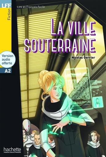 Couverture du livre « La ville souterraine ; A2 » de Nicolas Gerrier aux éditions Hachette Fle