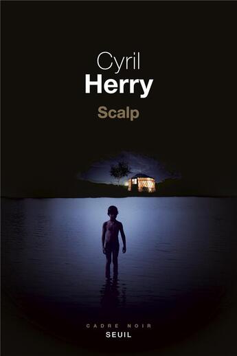 Couverture du livre « Scalp » de Cyril Herry aux éditions Seuil