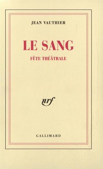 Couverture du livre « Le Sang : Fête théâtrale » de Jean Vauthier aux éditions Gallimard