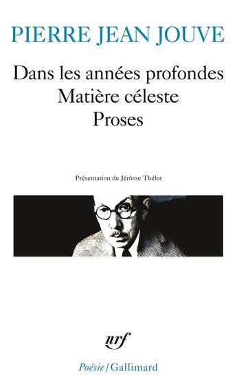 Couverture du livre « Dans les années profondes : matière céleste - proses » de Pierre-Jean Jouve aux éditions Gallimard