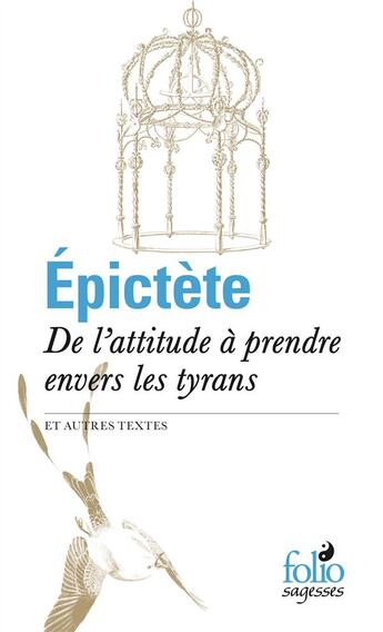 Couverture du livre « De l'attitude à prendre envers les tyrans » de Epictete aux éditions Folio