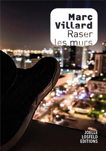 Couverture du livre « Raser les murs » de Marc Villard aux éditions Joelle Losfeld